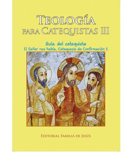 Teolgía para Catequistas III. Guía del catequista de “El Señor nos habla”.