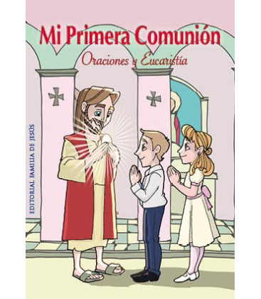 Mi Primera Comunión. Oraciones y Eucaristía