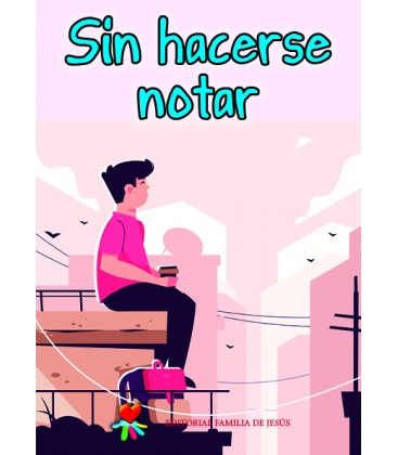 Sin hacerse notar