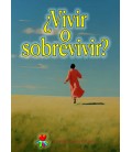 ¿Vivir o sobrevivir?