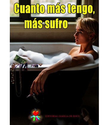 Cuanto más tengo, más sufro