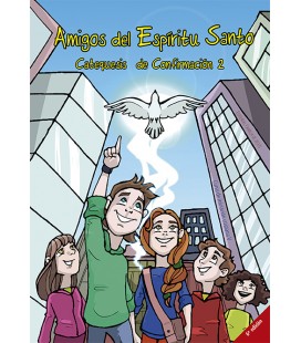 Amigos del Espíritu Santo. Catequesis de Confirmación 2 Amigos del Espíritu Santo. Catequesis de Confirmación 2