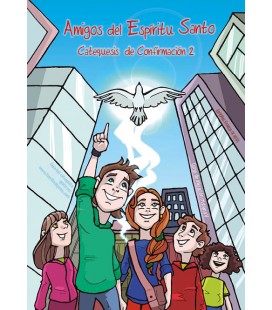 Amigos del Espíritu Santo. Catequesis de Confirmación 2