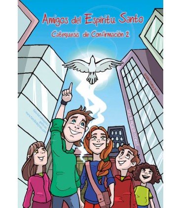 Amigos del Espíritu Santo. Catequesis de Confirmación 2